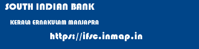 SOUTH INDIAN BANK  KERALA ERNAKULAM MANJAPRA   ifsc code